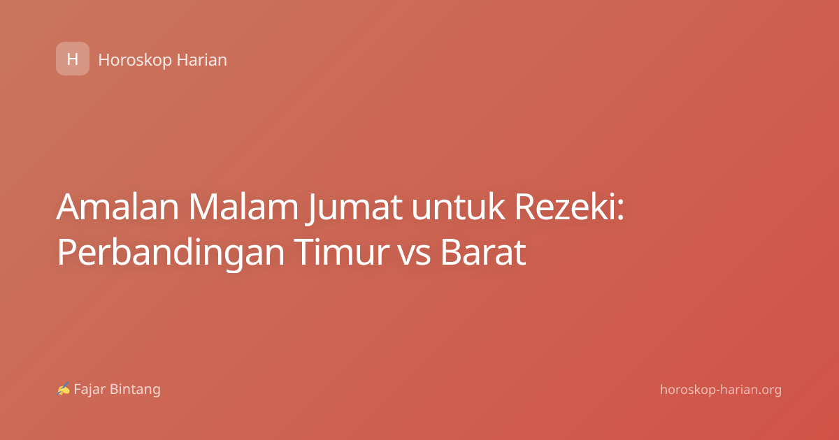 Amalan Malam Jumat untuk Rezeki: Perbandingan Timur vs Barat
