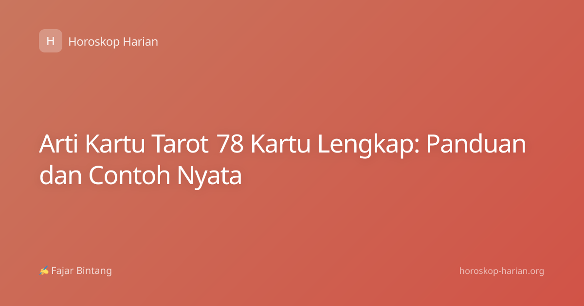 Arti Kartu Tarot 78 Kartu Lengkap: Panduan dan Contoh Nyata
