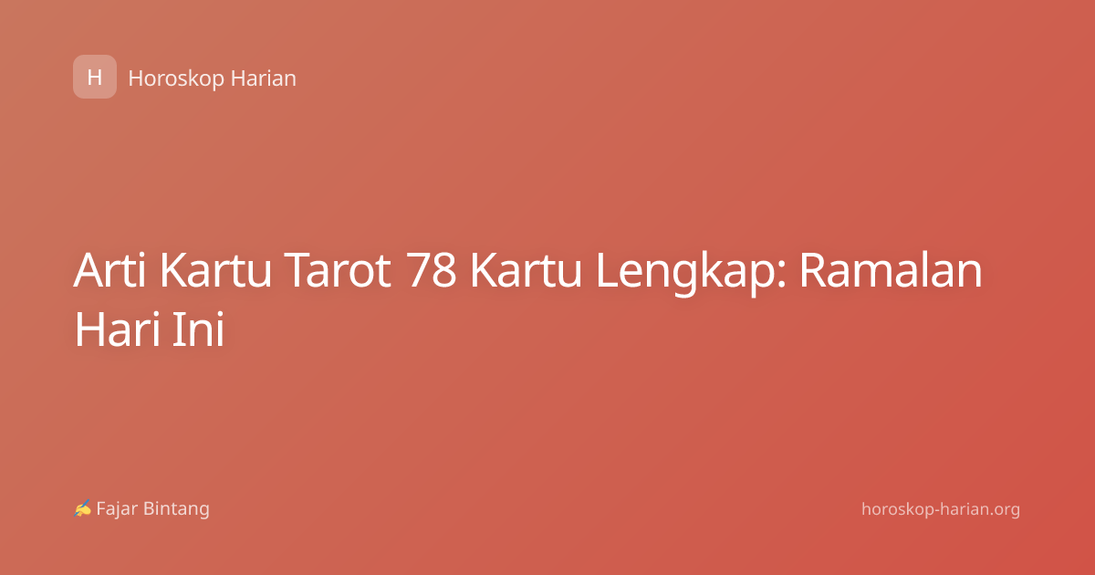 Arti Kartu Tarot 78 Kartu Lengkap: Ramalan Hari Ini