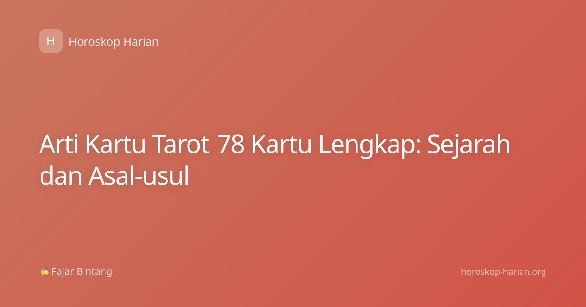 Arti Kartu Tarot 78 Kartu Lengkap: Sejarah dan Asal-usul