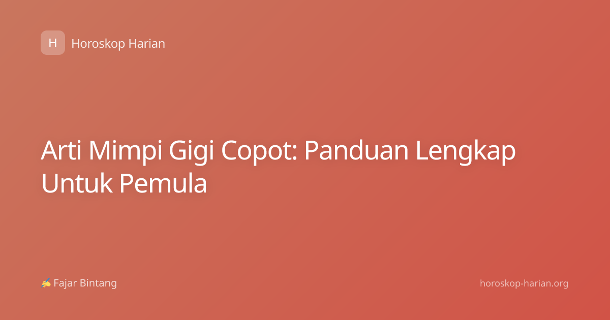 Arti Mimpi Gigi Copot: Panduan Lengkap Untuk Pemula
