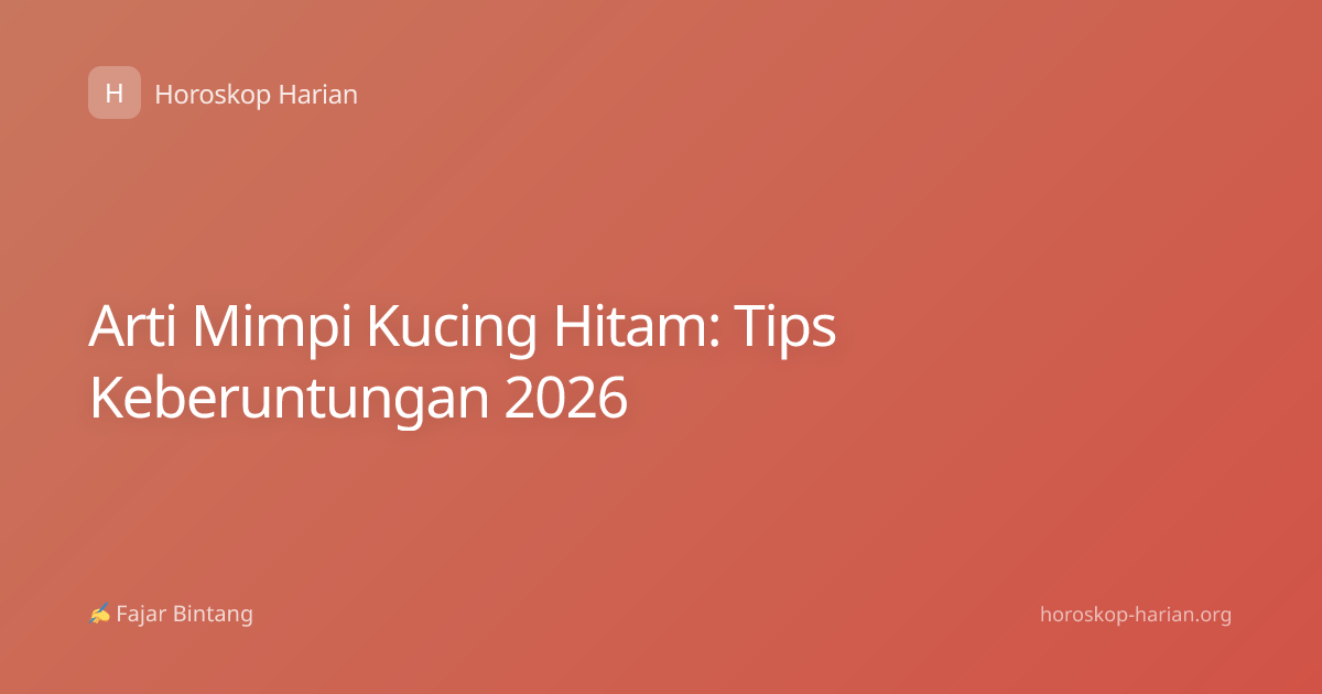 Arti Mimpi Kucing Hitam: Tips Keberuntungan 2026
