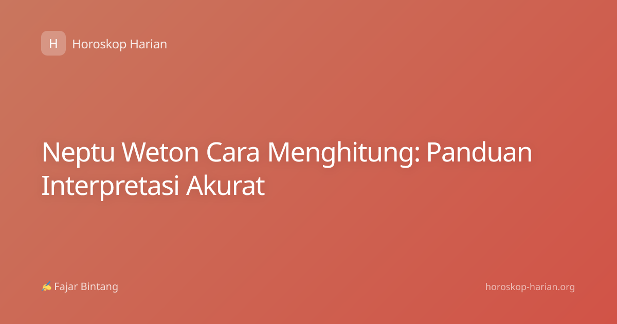 Neptu Weton Cara Menghitung: Panduan Interpretasi Akurat