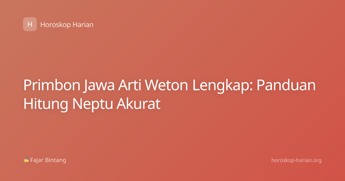 Primbon Jawa Arti Weton Lengkap: Panduan Hitung Neptu Akurat