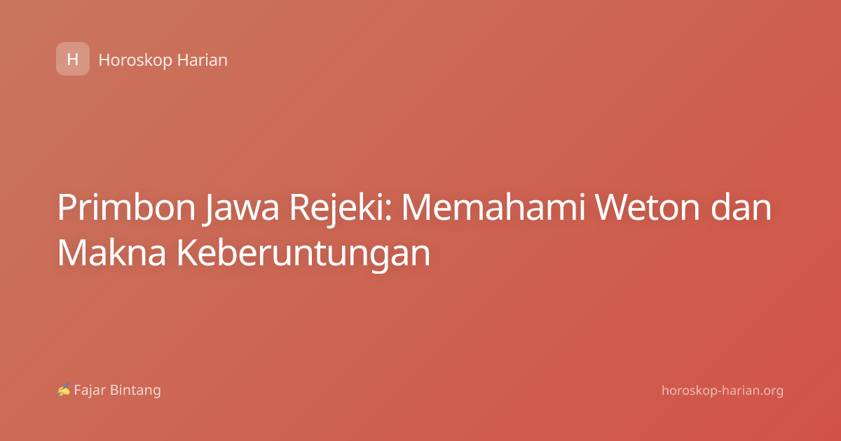 Primbon Jawa Rejeki: Memahami Weton dan Makna Keberuntungan