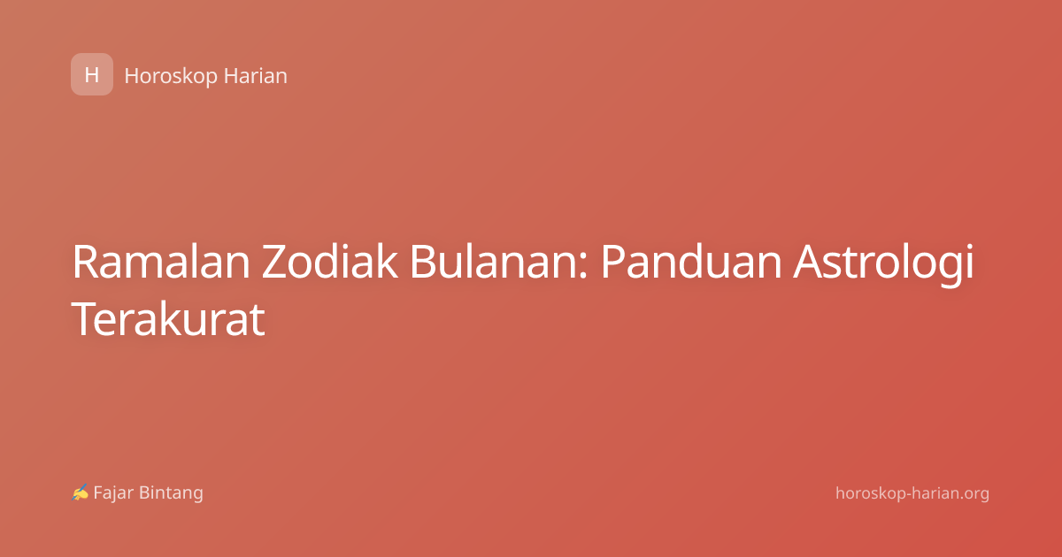 Ramalan Zodiak Bulanan: Panduan Astrologi Terakurat