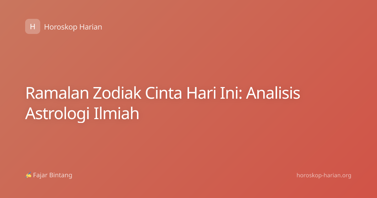 Ramalan Zodiak Cinta Hari Ini: Analisis Astrologi Ilmiah