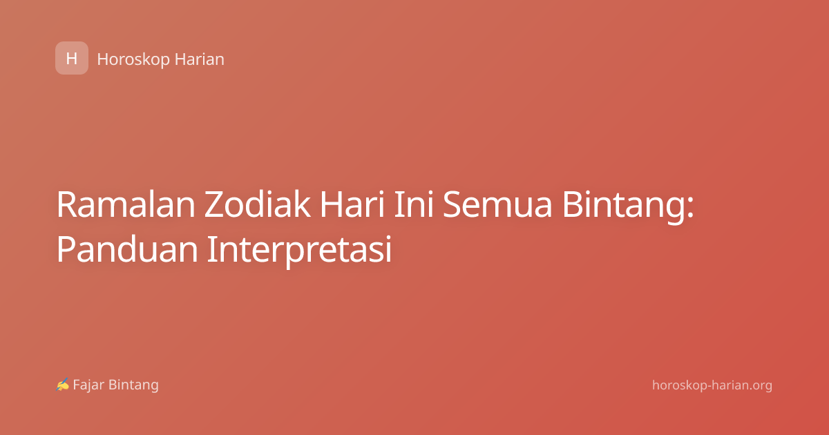 Ramalan Zodiak Hari Ini Semua Bintang: Panduan Interpretasi