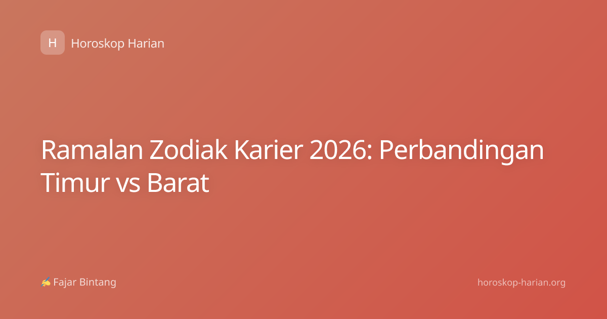 Ramalan Zodiak Karier 2026: Perbandingan Timur vs Barat