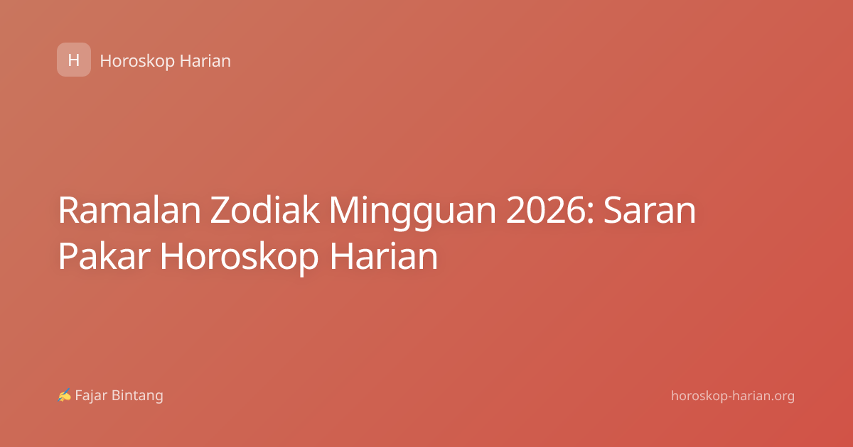 Ramalan Zodiak Mingguan 2026: Saran Pakar Horoskop Harian