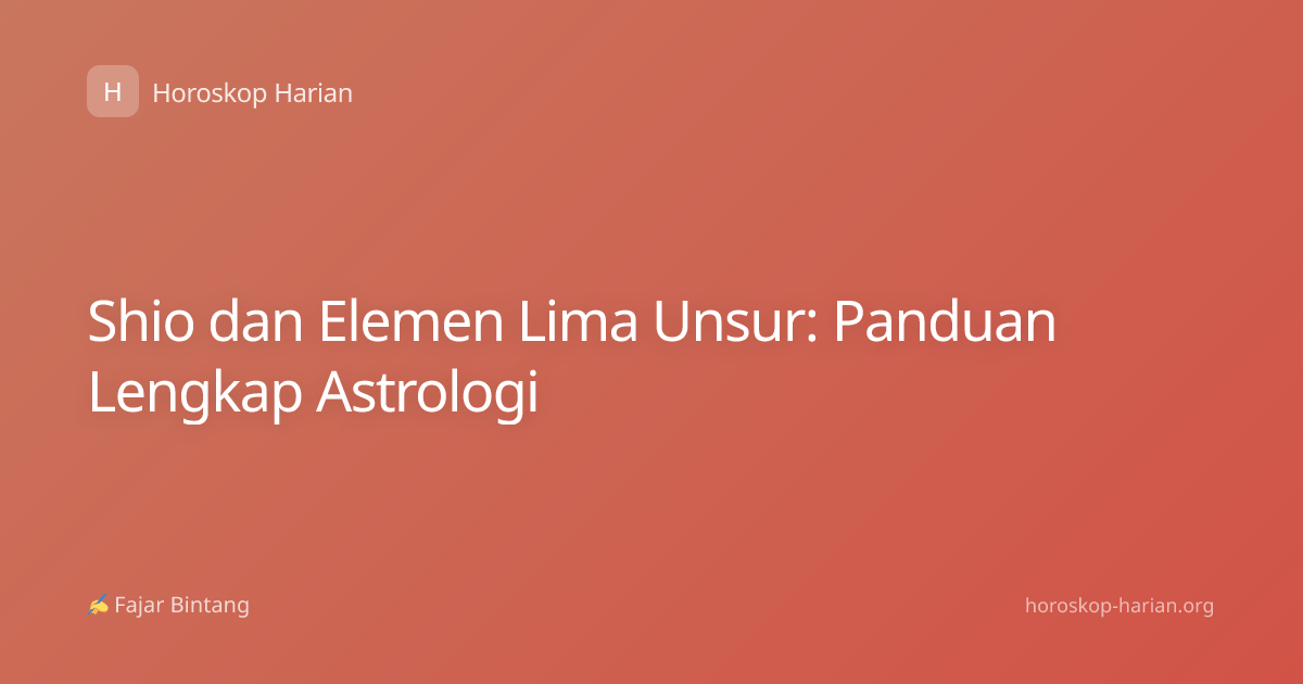 Shio dan Elemen Lima Unsur: Panduan Lengkap Astrologi