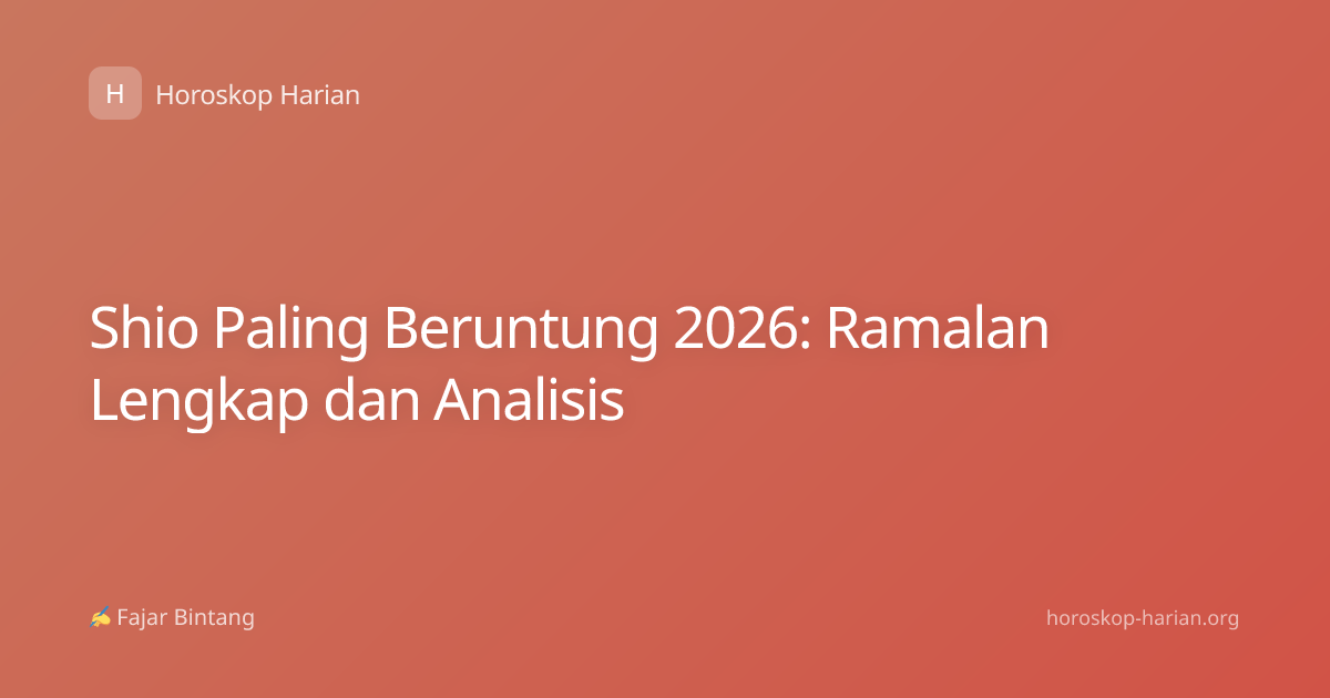 Shio Paling Beruntung 2026: Ramalan Lengkap dan Analisis
