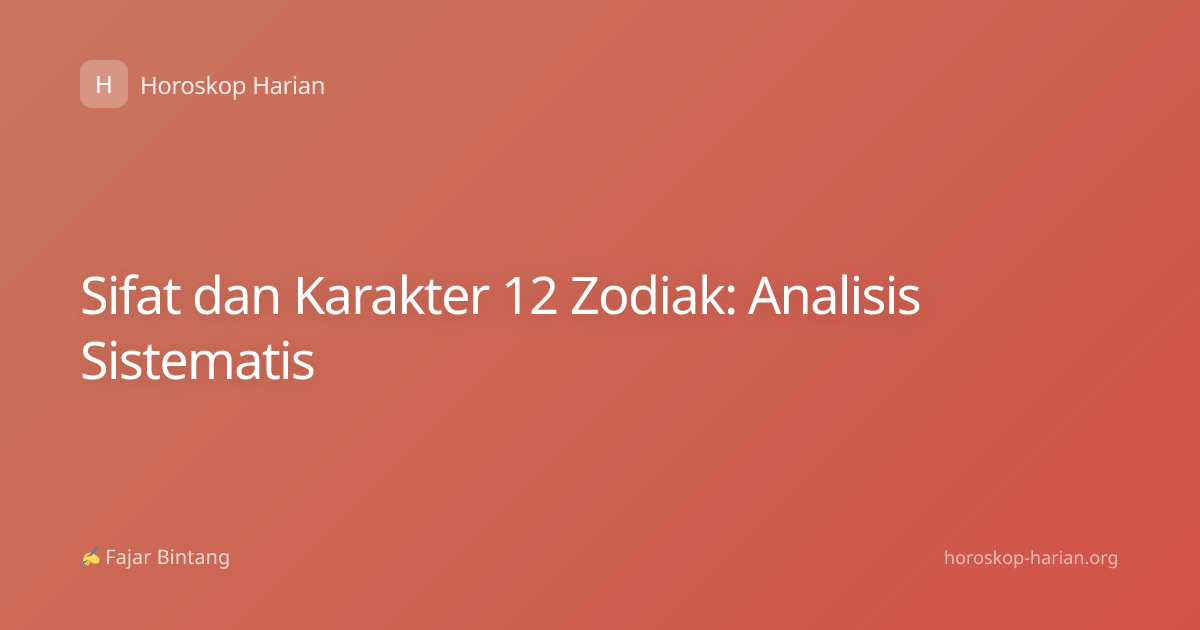 Sifat dan Karakter 12 Zodiak: Analisis Sistematis