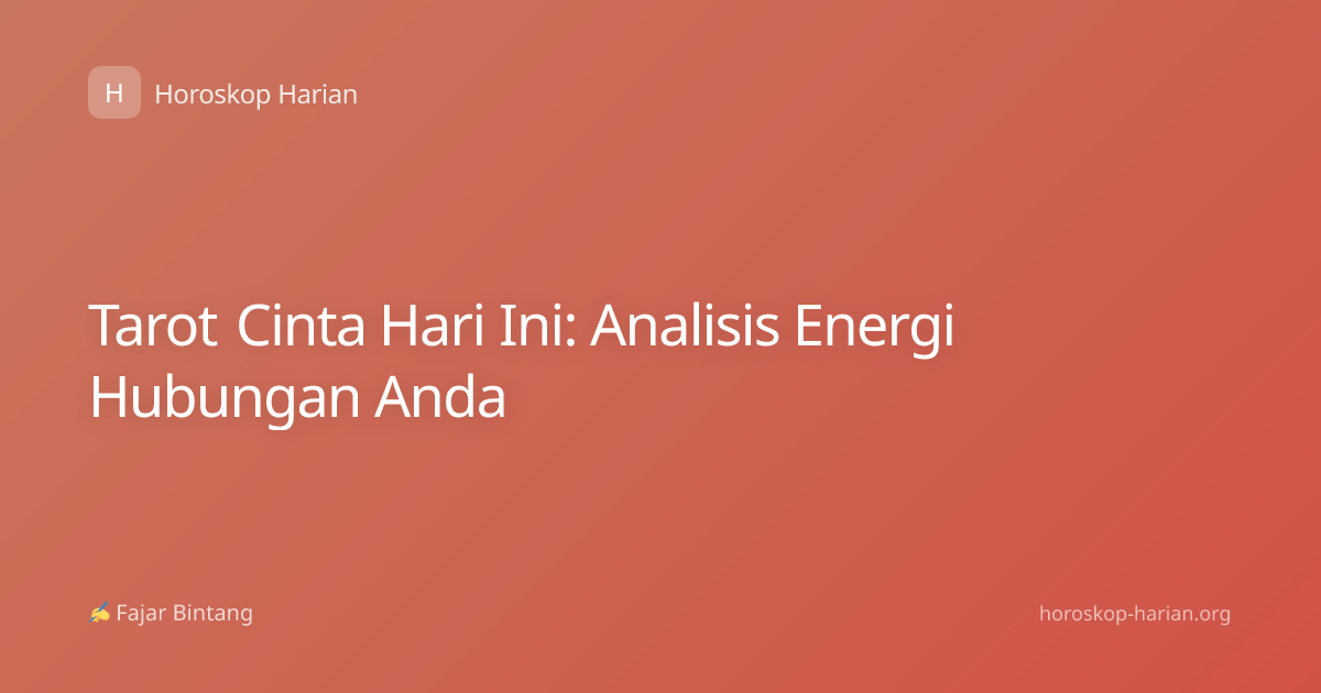 Tarot Cinta Hari Ini: Analisis Energi Hubungan Anda