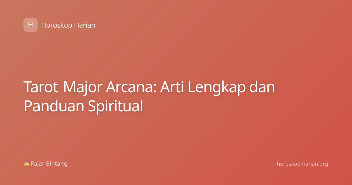 Tarot Major Arcana: Arti Lengkap dan Panduan Spiritual